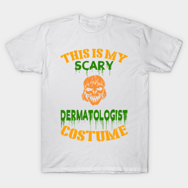 This Is My Scary Dermatologist Costume T-Shirt-TOZ